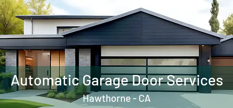  Automatic Garage Door Services Hawthorne - CA