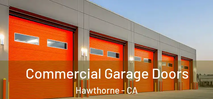  Commercial Garage Doors Hawthorne - CA