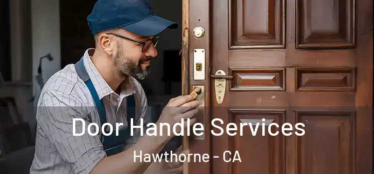 Door Handle Services Hawthorne - CA