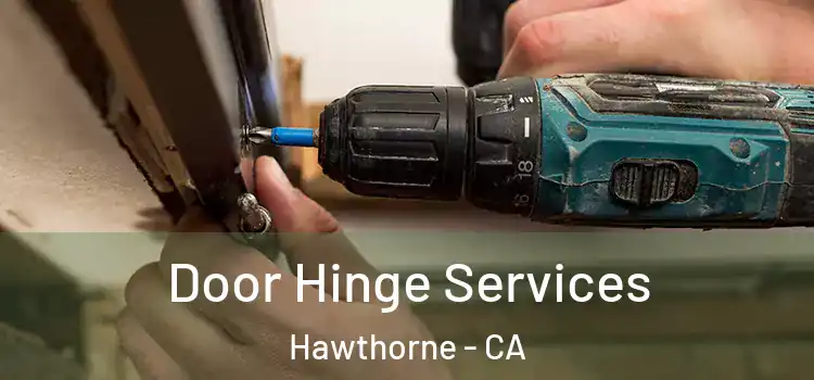 Door Hinge Services Hawthorne - CA