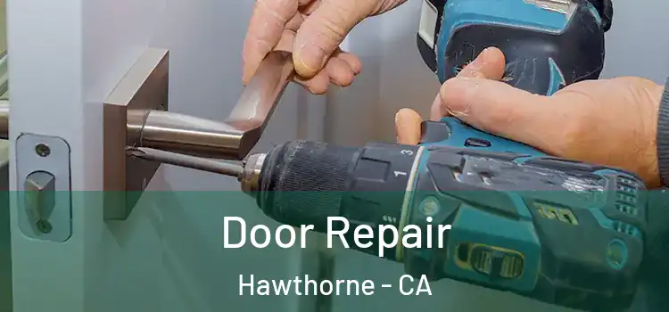 Door Repair Hawthorne - CA