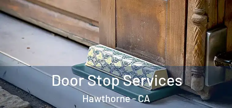 Door Stop Services Hawthorne - CA