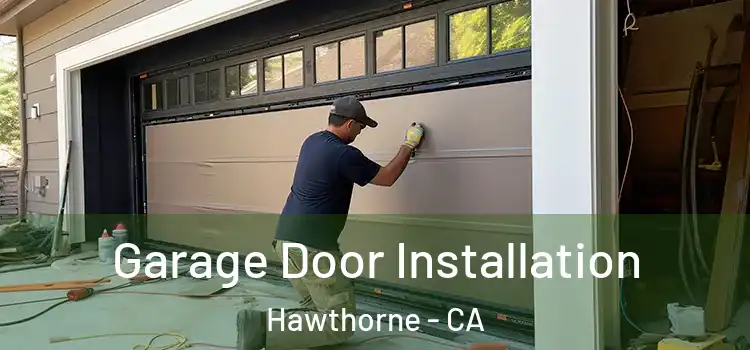  Garage Door Installation Hawthorne - CA