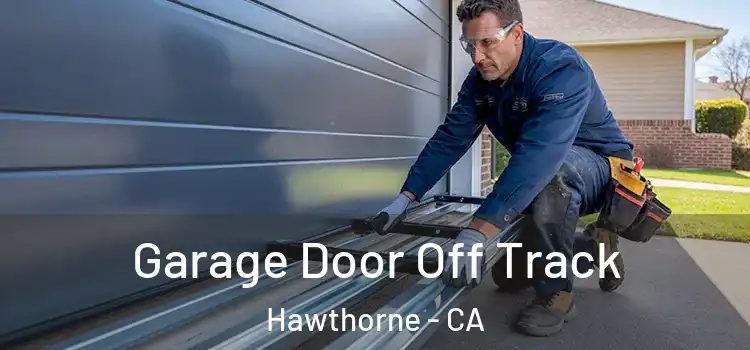  Garage Door Off Track Hawthorne - CA