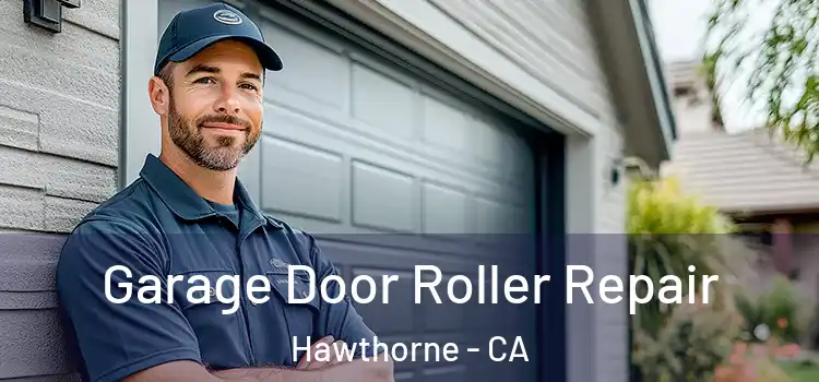  Garage Door Roller Repair Hawthorne - CA