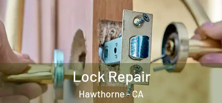 Lock Repair Hawthorne - CA