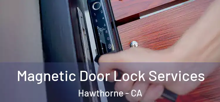 Magnetic Door Lock Services Hawthorne - CA