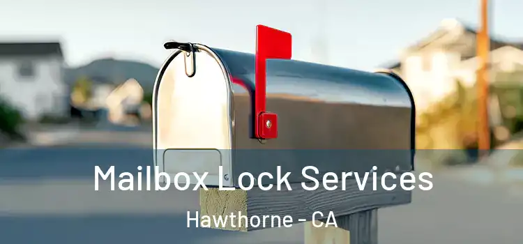  Mailbox Lock Services Hawthorne - CA