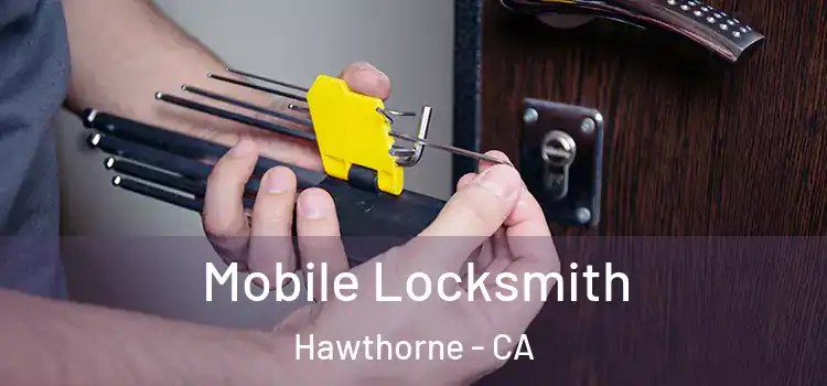 Mobile Locksmith Hawthorne - CA