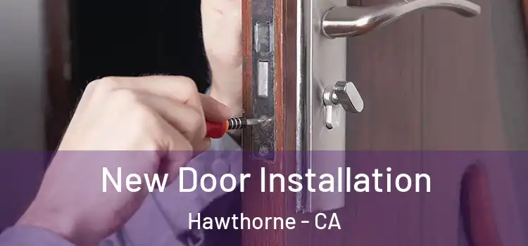 New Door Installation Hawthorne - CA
