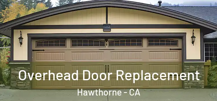  Overhead Door Replacement Hawthorne - CA