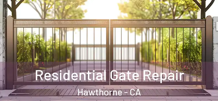 Residential Gate Repair Hawthorne - CA