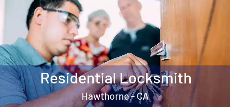 Residential Locksmith Hawthorne - CA