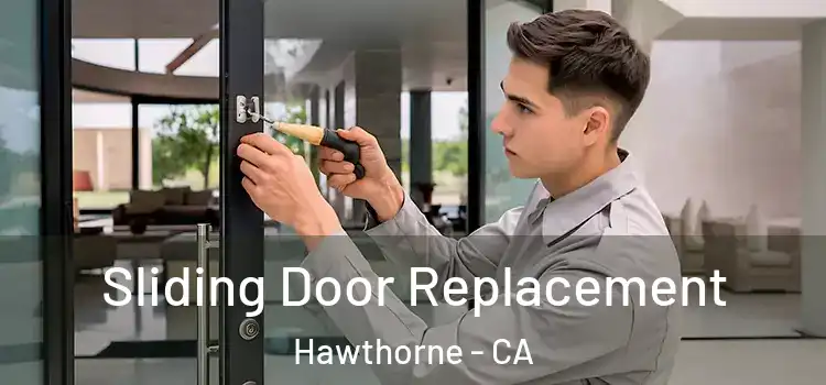 Sliding Door Replacement Hawthorne - CA