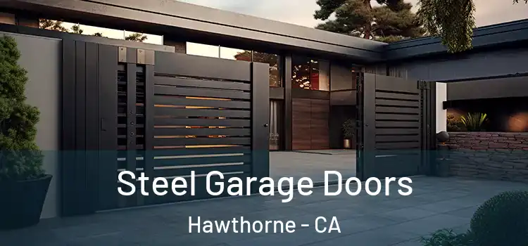 Steel Garage Doors Hawthorne - CA